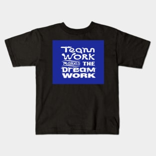 Team Work makes the dream work Inspirational Quote Design Kids T-Shirt